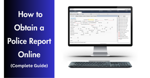 How to obtain a Police Report Online (Complete Guide)