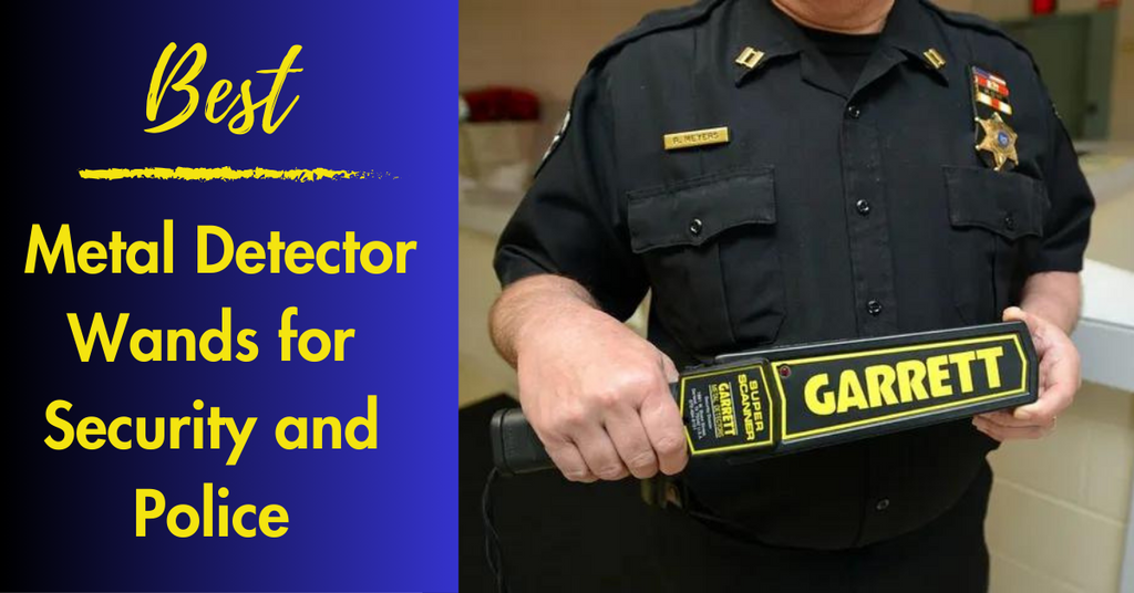 Best Metal Detector Wands for Security and Police (Ultimate Guide)