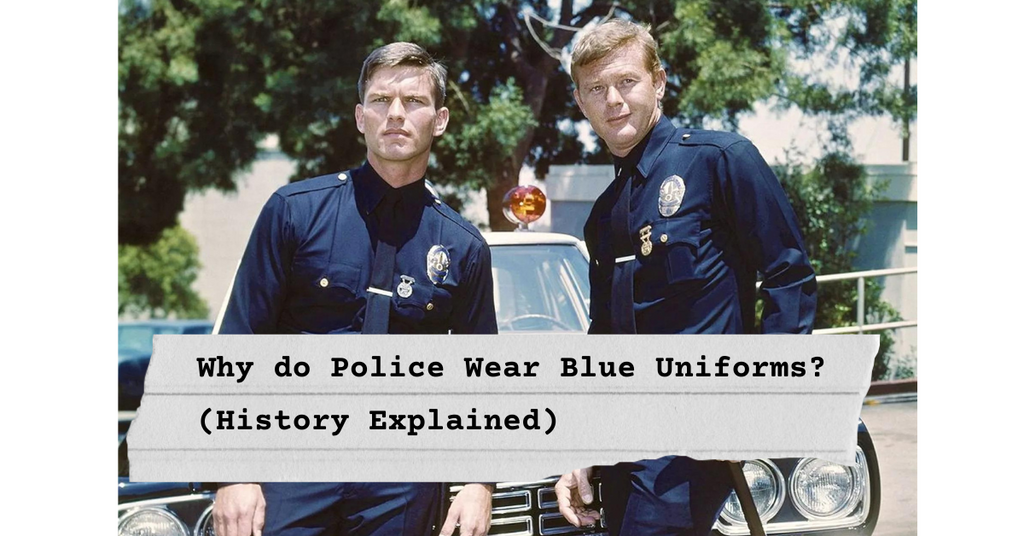 Why do Police Wear Blue Uniforms? (History Explained)