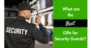 Quick and Affordable Gift Ideas for a Security Guard