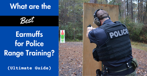 What are the BEST Earmuffs for Police Range Training? (Pro Guide)