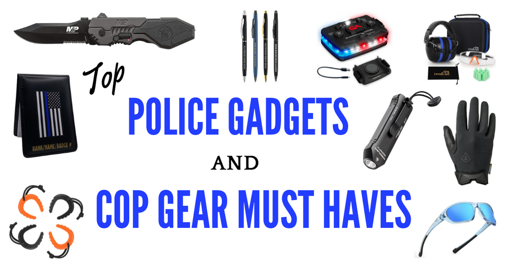 Top 10 Police Gadgets and Essential COP Gear Must Haves